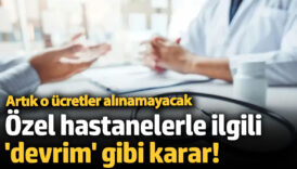 ozel hastanelerle ilgili devrim gibi karar artik o ucretler alinamayacak CKY1GpJK
