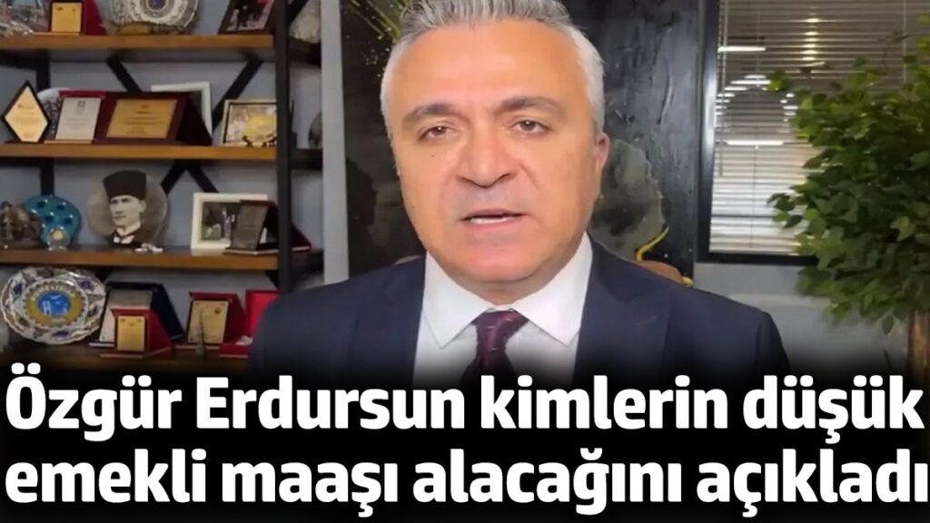 ozgur erdursun kimlerin dusuk emekli maasi alacagini acikladi JgwHfUte