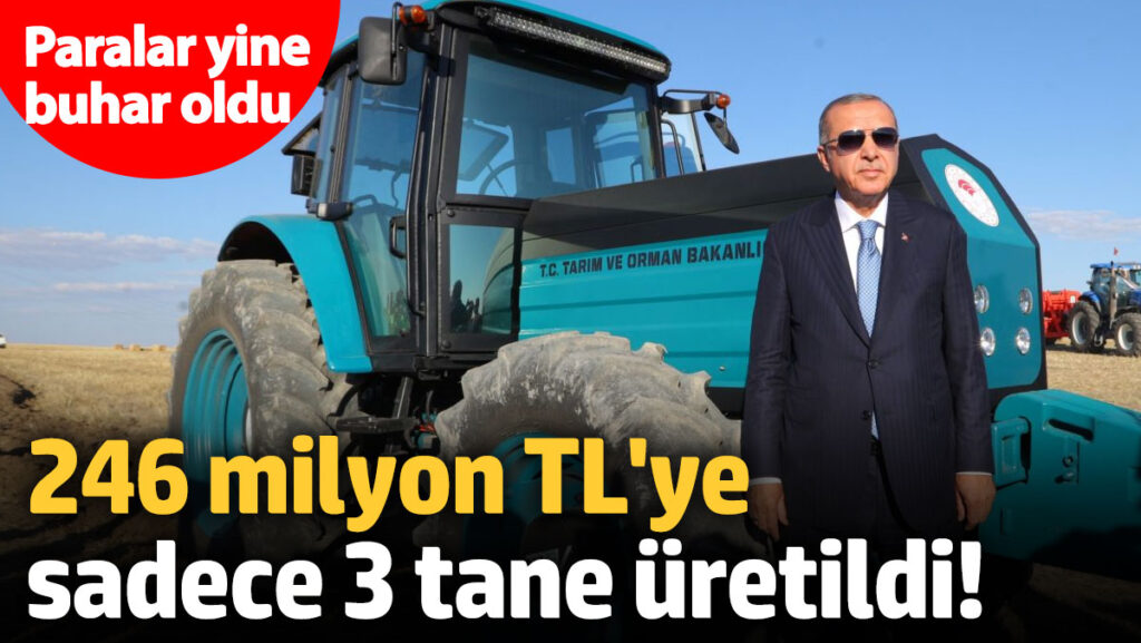 paralar yine buhar oldu 246 milyon tlye sadece 3 tane uretildi XYSl6Hp9
