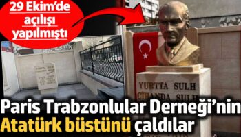 paris trabzonlular derneginin ataturk bustunu caldilar 29 ekimde acilisi yapilmisti mIhKSaW4