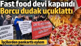 pizza hut ve kfc subeleri kapandi borcu dudak ucuklatti iscilerden pankartli eylem EithrDfE