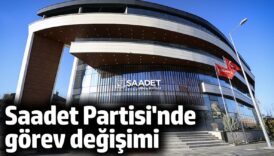 saadet partisinde gorev degisimi g4IIDMqS