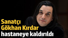 sanatci gokhan kirdar hastaneye kaldirildi l2hxa5ML
