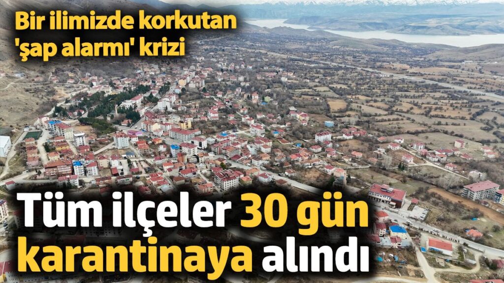 sap alarmi krizi tum ilceler 30 gun karantinaya alindi fPRm2I35