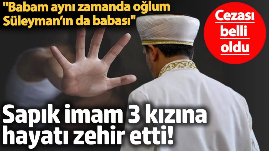 sapik imam 3 kizina hayati zehir etti 78 yil yedi babam ayni zamanda oglum kyduDekS