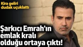 sarkici emrahin emlak krali oldugunu ortaya cikti kira geliri dudak ucuklatti cHudlOUH
