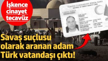 savas suclusu olarak aranan adam turk vatandasi cikti iskence cinayet tecavuz aeuVcOaw