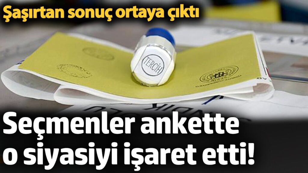 secmenler ankette o siyasiyi isaret etti sasirtan sonuc ortaya cikti dRalFtiV