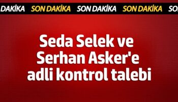 seda selek ve serhan askere adli kontrol talebi BCVpSGyP