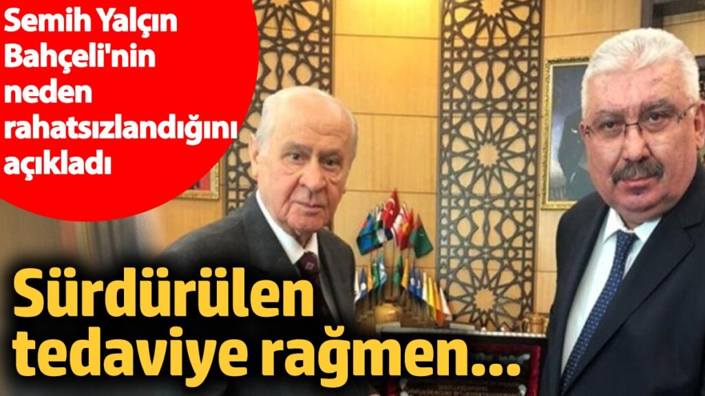 semih yalcin bahcelinin neden rahatsizlandigini acikladi surdurulen tedaviye ragmen QdZnsizI