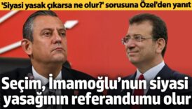 siyasi yasak gelirse ne olur sorusuna ozgur ozelden yanit imamoglu icin referandum olur mUsqKYAR