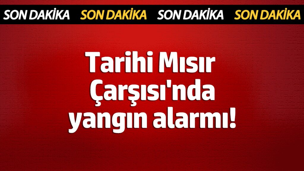 sondakika tarihi misir carsisinda yangin alarmi x4iYhski