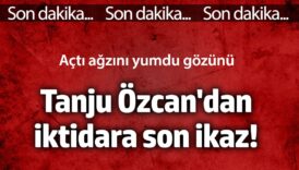 tanju ozcandan iktidara son ikaz acti agzini yumdu gozunu nEi6HIja