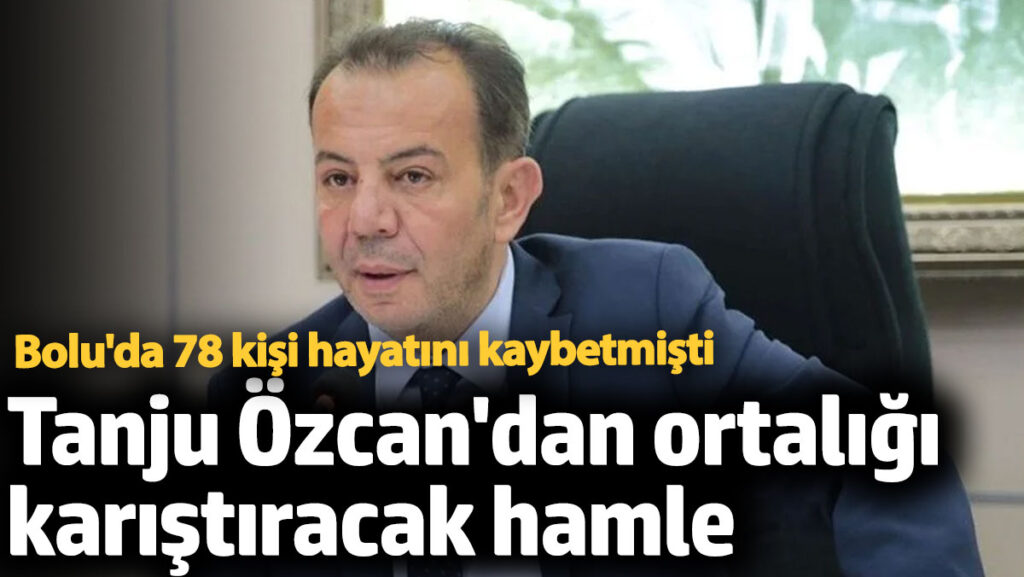 tanju ozcandan ortaligi karistiracak hamle boluda 78 kisi hayatini kaybetmisti i2pVTmBJ