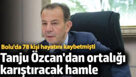 tanju ozcandan ortaligi karistiracak hamle boluda 78 kisi hayatini kaybetmisti i2pVTmBJ