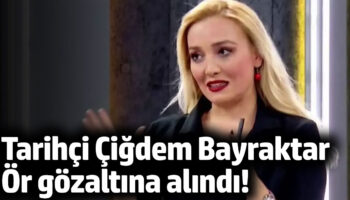 tarihci cigdem bayraktar or gozaltina alindi gcGynR6Q