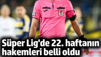 trendyol super ligde 22 haftanin hakemleri belli oldu xibARaZQ