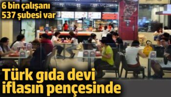 turk gida devi iflasin pencesinde 6 bin calisani 537 subesi var FgsbKeyP