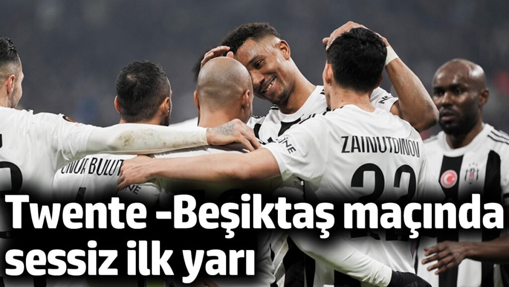 twente besiktas macinda sessiz ilk yari M8gCk7TR