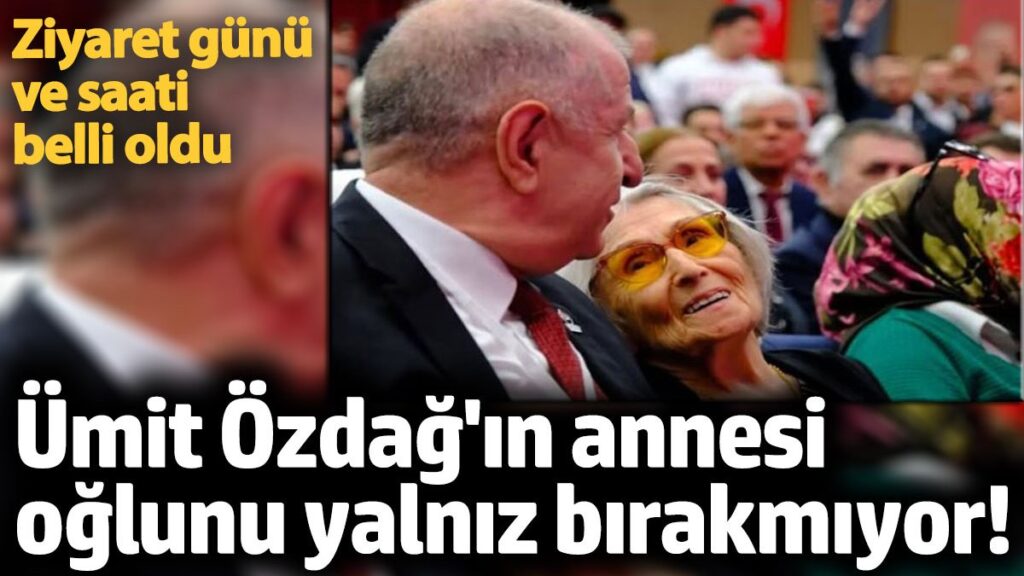umit ozdagin annesi oglunu yalniz birakmiyor ziyaret gunu ve saati belli oldu BhxVelbN
