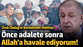 umit ozdagin annesinden mektup once adalete sonra allaha havale ediyorum sdKsr4Ce