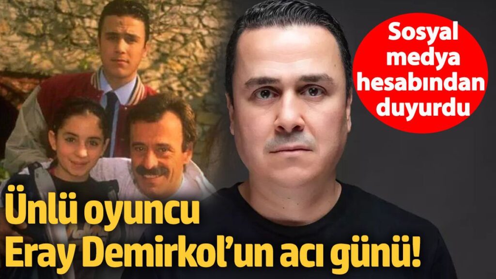 unlu oyuncu eray demirkolun aci gunu sosyal medya hesabindan duyurdu jadPyRqH