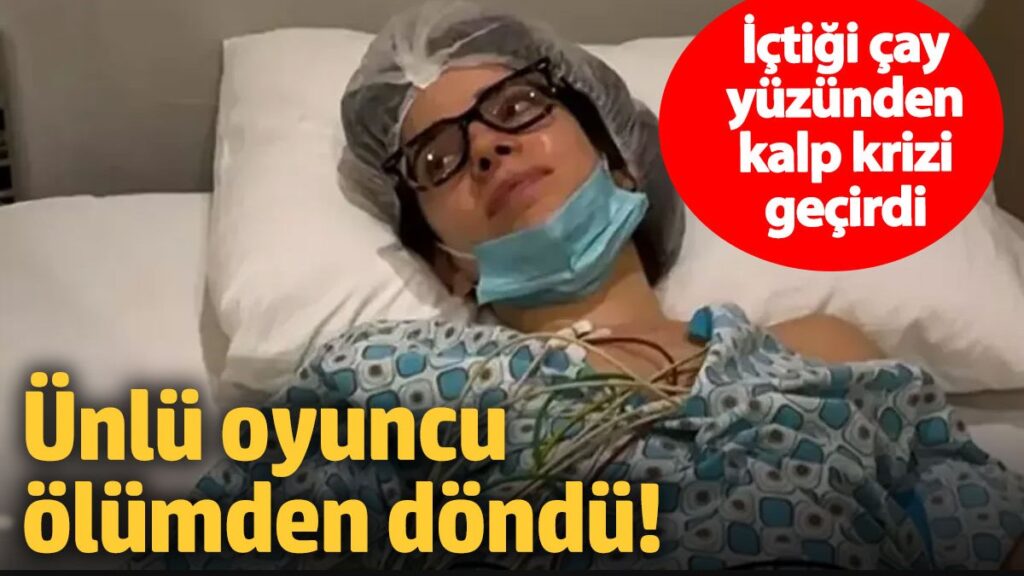 unlu oyuncu olumden dondu ictigi cay yuzunden kalp krizi gecirdi gfBTnmOc