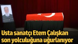 usta sanatci etem caliskan son yolculuguna ugurlaniyor sxfIWpr3