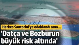 uzman isim uyardi herkes santoriniye odaklandi ama datca ve bozburun buyuk risk altinda 9O85XlNf
