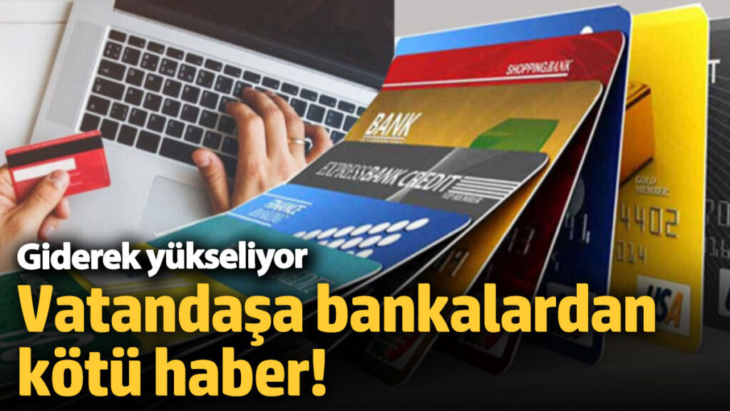 vatandasa bankalardan kotu haber giderek yukseliyor 6y9sl3e4