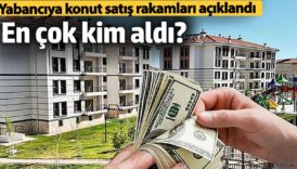 yabanciya konut satisi rakamlari aciklandi en cok kim aldi WiYZvkTg