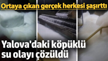yalovadaki kopuklu su olayi cozuldu isten cikarilan belediye iscisi intikam icin yapmis xTDmlhsp