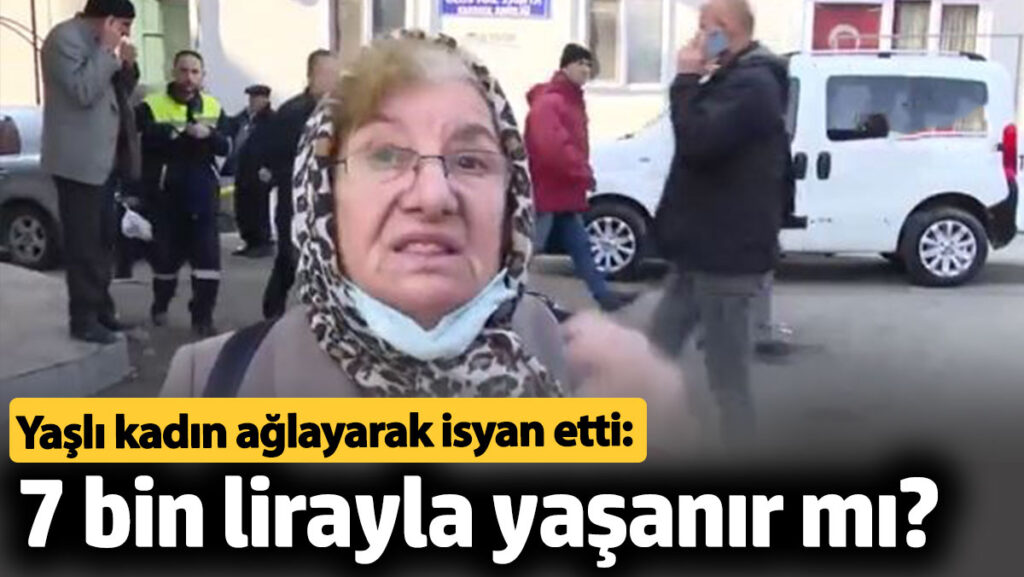 yasli kadin aglayarak isyan etti 7 bin lirayla yasanir mi U2UJyBEd