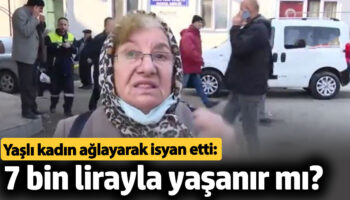 yasli kadin aglayarak isyan etti 7 bin lirayla yasanir mi U2UJyBEd