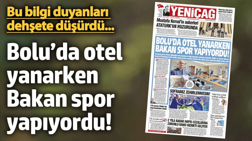 yenicag gazetesi boluda otel yanarken bakan spor yapiyordu bnm2vAN7