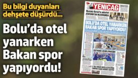 yenicag gazetesi boluda otel yanarken bakan spor yapiyordu bnm2vAN7