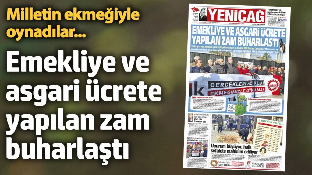 yenicag gazetesi emekliye ve asgari ucrete yapilan zam buharlasti vzGGd7IA