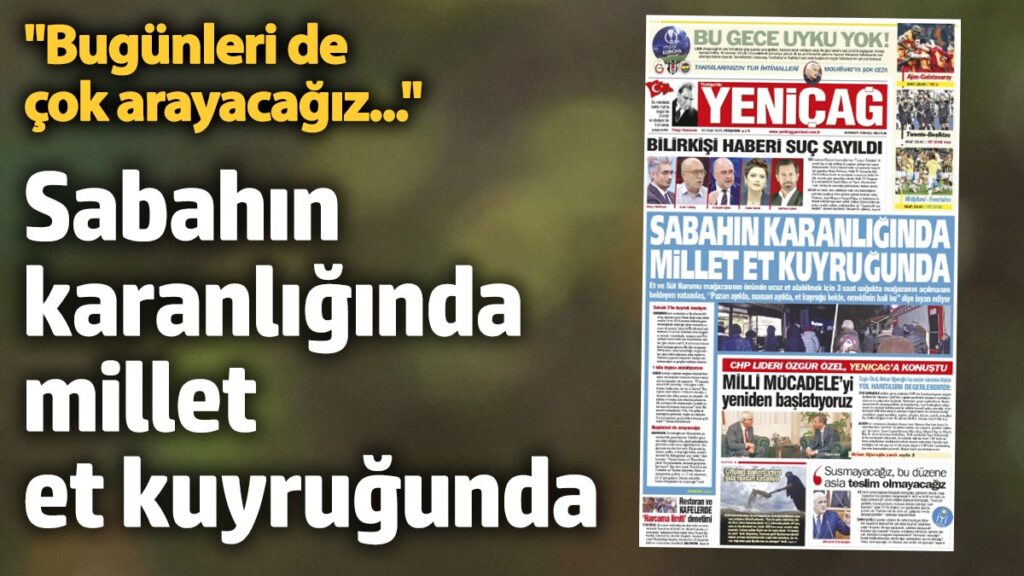 yenicag gazetesi sabahin karanliginda millet et kuyrugunda v7Z5GwPh