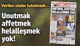 yenicag gazetesi unutmak affetmek helallesmek yok XOFapsX2