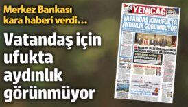 yenicag gazetesi vatandas icin ufukta aydinlik gorunmuyor BgJmww47