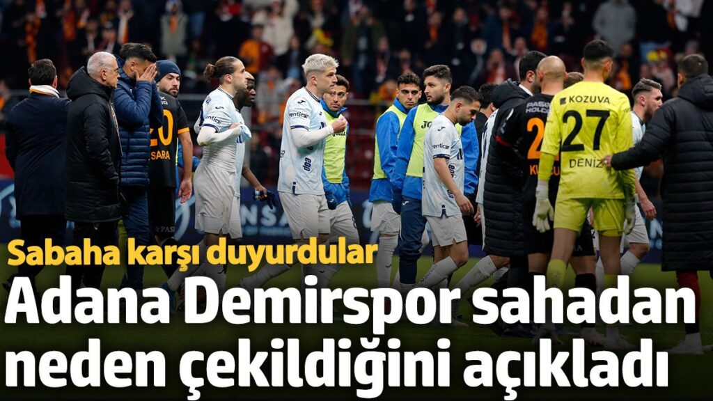 adana demirspor sahadan neden cekildigini acikladi sabaha karsi duyurdular U9OYnuck