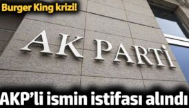 akpli ismin istifasi alindi iktidar icinde burger king krizi ldZ8LDV2