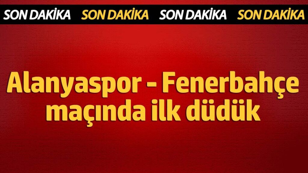 alanyaspor fenerbahce macinda ilk duduk caldi 8aRR2hvC