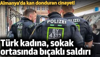 almanyada kan donduran cinayet turk kadina sokak ortasinda bicakli saldiri T315VHpy