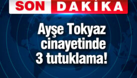 ayse tokyaz cinayetinde 3 tutuklama wUBdJzv9