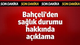 bahceliden saglik durumu hakkinda aciklama fpKHQ5yz