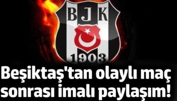 besiktastan olayli mac sonrasi imali paylasim Uy3CMC94