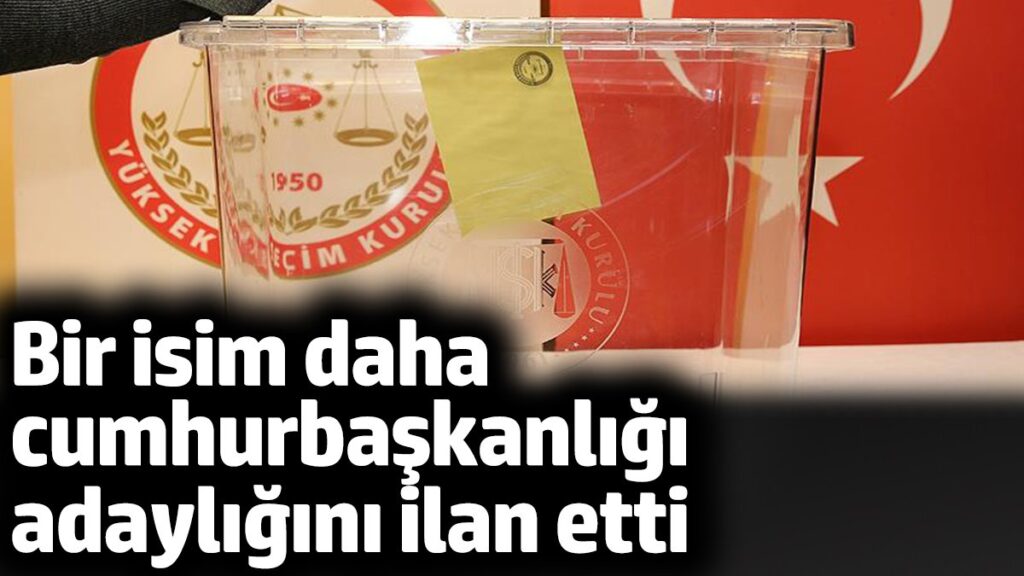 bir isim daha cumhurbaskanligi adayligini acikladi kimse bunu beklemiyordu mtVV1UFp