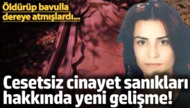 bogarak oldurup bavulla dere yatagina atmislardi cesetsiz cinayet saniklari hakkinda yeni gelisme V8QLr9N9