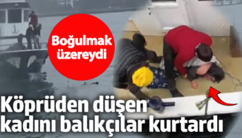 bogulmak uzereydi kopruden dusen kadini balikcilar kurtardi dQyq8BJS